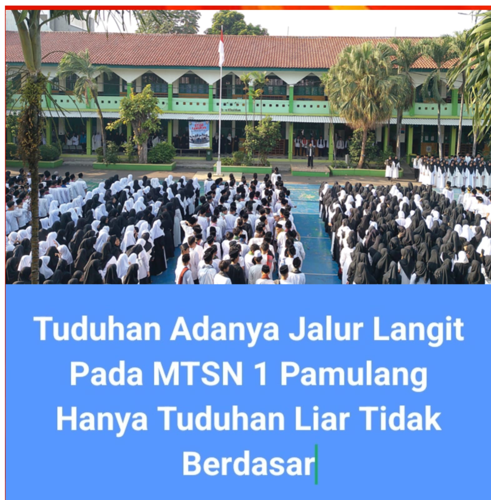Tuduhan Adanya Jalur Langit di MTSN 1 Pamulang Hanya Tuduhan Liar Tidak Berdasar